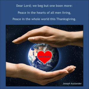 ... , peace in the whole world this Thanksgiving. By: Joseph Auslander