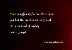 Allah is sufficient for me, there is no god but He; on Him do I rely ...