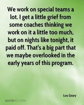 get a little grief from some coaches thinking we work on it a little ...