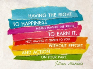 Having the right to happiness means having the right to earn it, not ...