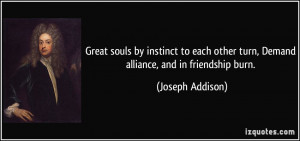 Great souls by instinct to each other turn, Demand alliance, and in ...