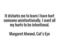 ... my hurts to be intentional margaret atwood cat s eye # book # quotes