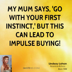My mum says, 'Go with your first instinct,' but this can lead to ...