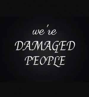 quote on damaged people