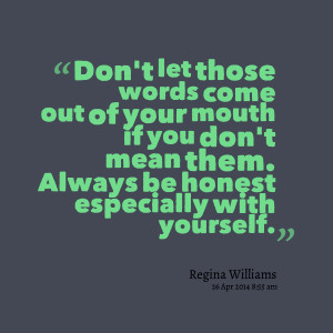 Quotes Picture: don't let those words come out of your mouth if you ...