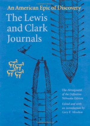 The Lewis and Clark Journals (Abridged Edition): An American Epic of ...