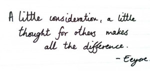 little consideration a little thought for others makes all the ...