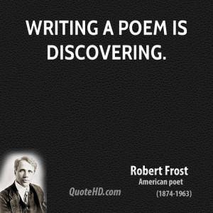 Writing a poem is discovering.