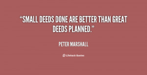 quote-Peter-Marshall-small-deeds-done-are-better-than-great-39947.png