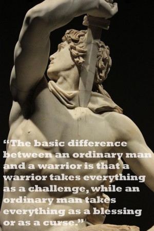 ... difference between an ordinary man and a warrior inspirational quotes