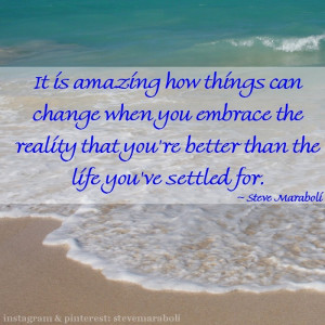 It is amazing how things can change when you embrace the reality that ...