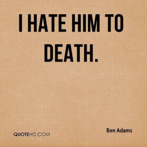 Hate Him Death Quotes - Page 8 | QuoteHD