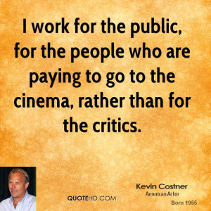 kevin-costner-kevin-costner-i-work-for-the-public-for-the-people-who ...