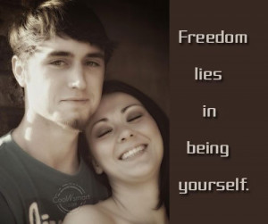 Being Yourself Quote: Freedom lies in being yourself. 22