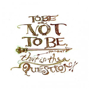 To Be or Not To Be William Shakespeare Hamlet Quote by ...