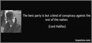 ... kind of conspiracy against the rest of the nation. - Lord Halifax