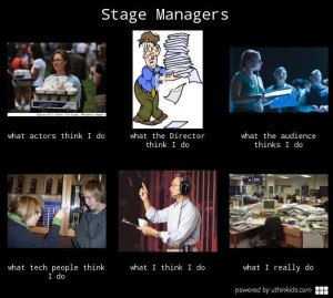 Stage Management haha This is too true!