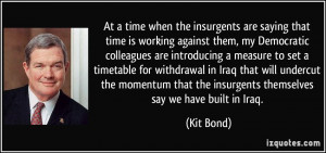 At a time when the insurgents are saying that time is working against ...