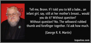 Bronn Game Of Thrones Quotes Tell me, bronn.