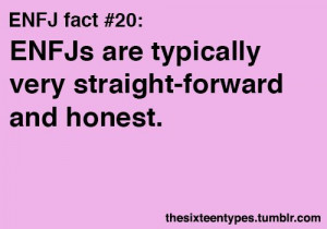 ENFJs are typically very straight-forward and honest. Via ...