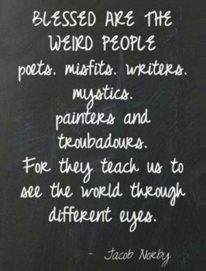 Blessed are the weird people