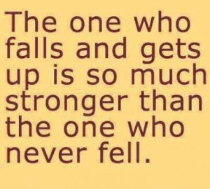 ... Up Is So Much Stronger than the one who never Fell ~ Failure Quote