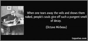 ... souls give off such a pungent smell of decay. - Octave Mirbeau