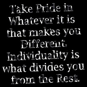 chose this quote because I love who I am, bad, good, EVERYTHING. You ...