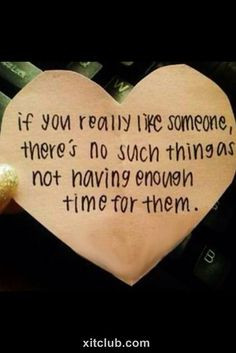 way I live my life. I have time for everyone in my life, and I cherish ...