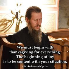 We must begin with thanksgiving for everything. The beginning of joy ...