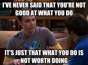 Dr Sheldon Cooper quote ;)