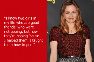 Alicia Silverstone knows that the only way to relieve yourself is to ...