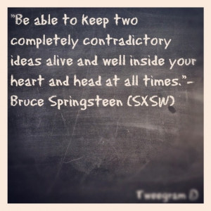 Quote from Bruce Springsteen at SXSW Keynote by bonita