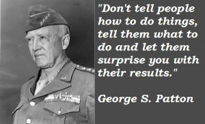 Patton talking about strategic leadership vs. tactical leadership.