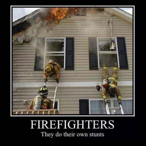 Firefighters deserve more praise than they receive. If you know one of ...