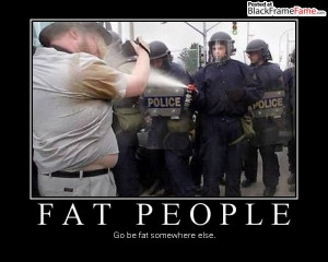 Fat People Go be fat somewhere else