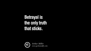 Quotes on Friendship, Trust and Love Betrayal Betrayal is the only ...