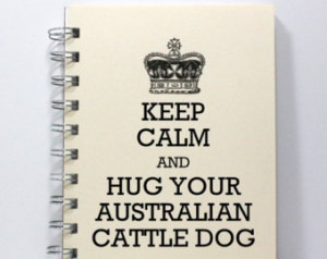 ... Sketch Book - Keep Calm and Hug Your Australian Cattle Dog - Ivory