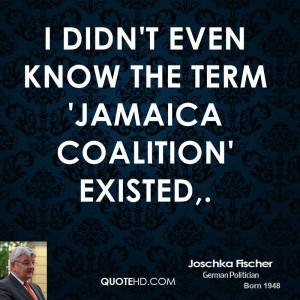 didn't even know the term 'Jamaica coalition' existed,.