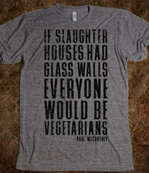 ... said it best #IfSlaughterHousesHadGlassWalls #Quote #Vegan #Vegetarian