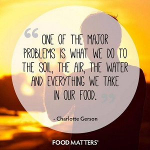 One of the major problems is what we do to the soil, the air, the ...