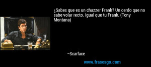 ... to the bad guy montana scarface quote the man known as scarface has