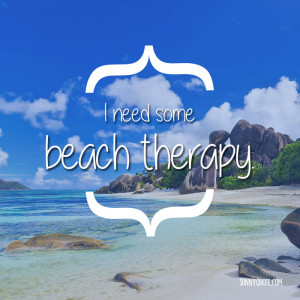 need some beach therapy”