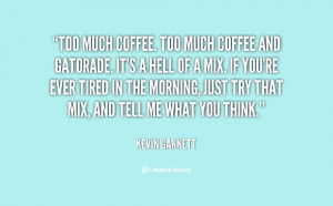 quote-Kevin-Garnett-too-much-coffee-too-much-coffee-and-15913.png
