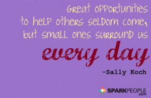 Motivational Quote - Great opportunities to help others seldom come ...