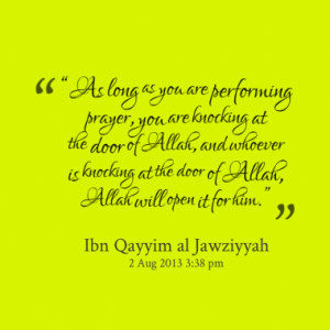 As long as you are performing prayer, you are knocking at the door of ...