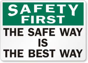 OSHA Safety First Sign: Safety First The Safe Way is the Best Way