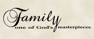 ... and Family Wall Quotes / Family One of God’s Masterpieces-wall quote