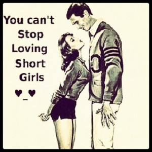 You can't stop loving short girls.