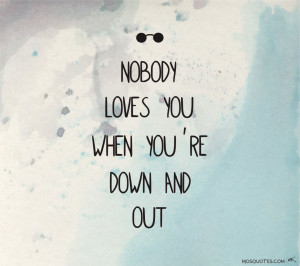 John Lennon Quotes – Nobody loves you when you’re down and out
